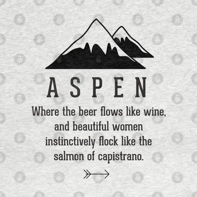 ASPEN  - where the beer flows like wine. Dumb & Dumber by BodinStreet